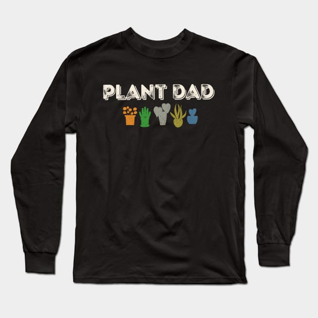 Plant Dad Gardening Plant Nerd House Potted Plant Gardener Long Sleeve T-Shirt by SilverLake